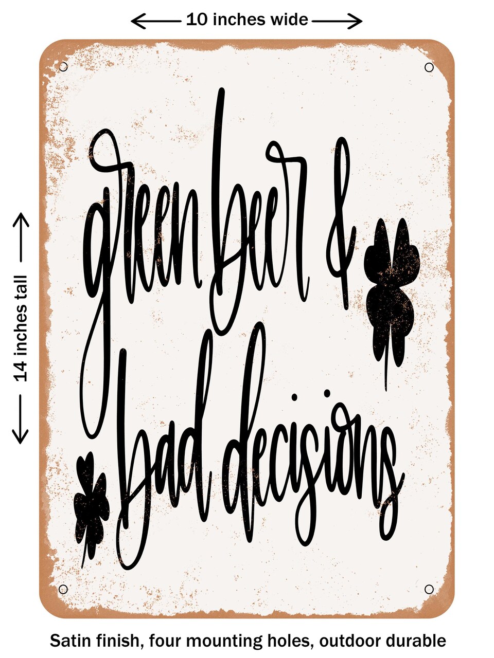 DECORATIVE METAL SIGN - Green Beer Bad Decisions - Vintage Rusty Look